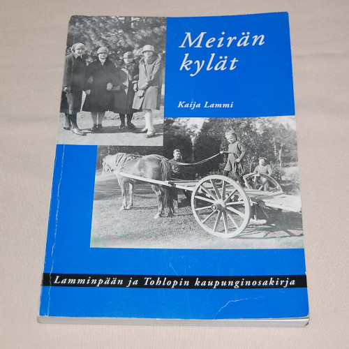 Kaija Lammi Meirän kylät - Lamminpään ja Tohlopin kaupunginosakirja
